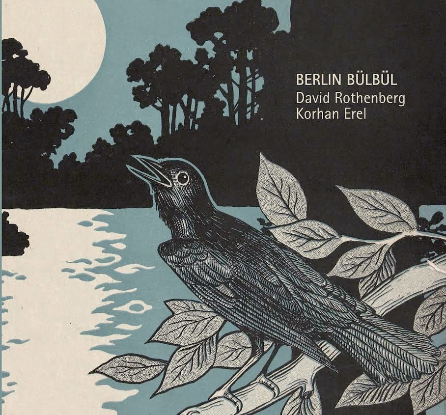 Bizzat Bülbüller ile Doğaçlama: Davıd Rothenberg ve Korhan Erel’den “Berlin Bülbül” Albümü