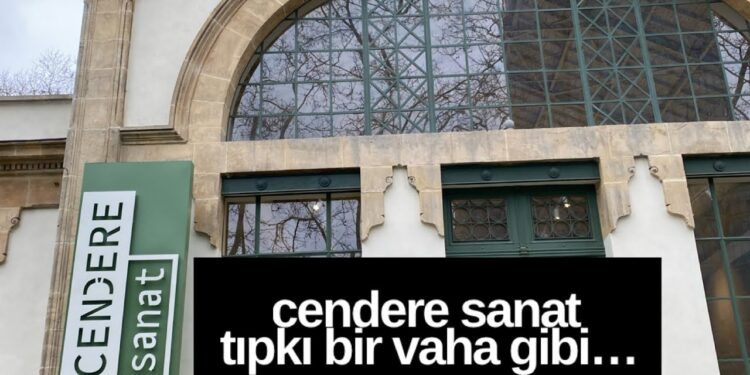 Cendere Sanat Tıpkı Bir Vaha Gibi