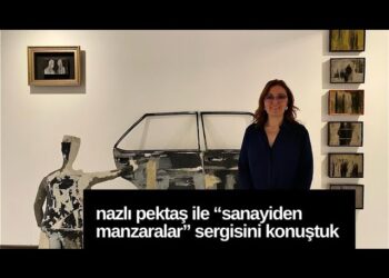 Nazlı Pektaş ile “Sanayiden Manzaralar” Sergisini Konuştuk