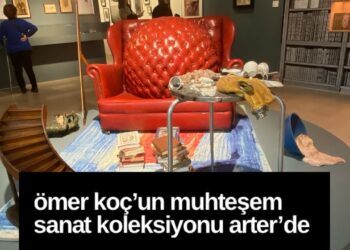 ÖMER KOÇ’un Muhteşem Sanat Koleksiyonu Arter’de
