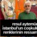 RESUL AYTEMÜR: İstanbul’un Coşkulu Renklerinin Ressamı