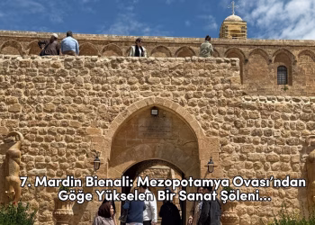 7. Mardin Bienali: Mezopotamya Ovası’ndan Göğe Yükselen Bir Sanat Şöleni